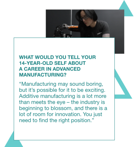 Graphic with a photo of Diana Mercado Gruber working in the background with a quote to her 14 year old self in front: "Manufacturing may sound boring, but it’s possible for it to be exciting. Additive manufacturing is a lot more than meets the eye – the industry is beginning to blossom, and there is a lot of room for innovation. You just need to find the right position."