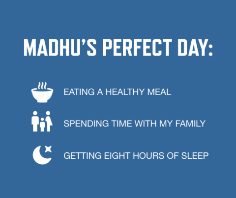 graphic with a blue background and white font listing Madhu Stemmermann's perfect day activities: Eating a healthy meal; Spending time with my family; Getting eight hours of sleep 