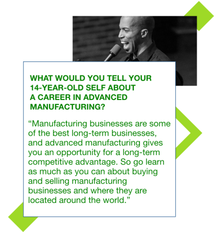 Photo of Baratunde Cola speaking at a microphone with a quote to his 14 year old self: "Manufacturing businesses are some of the best long-term businesses, and  advanced manufacturing gives you an opportunity for a long-term competitive advantage. So go learn as much as you can about buying and selling manufacturing businesses and where they are located around the world."