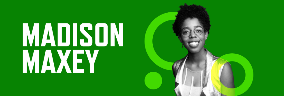 Header graphic with a bright green background, a photo of Madison Maxey, and her name in large white font